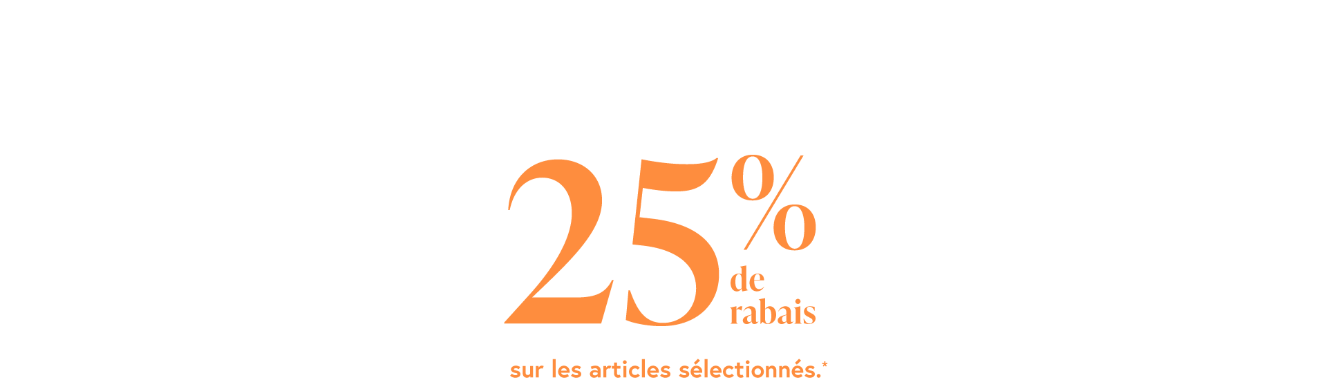 25% de rabais sur les articles sélectionnés